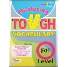 MASTERING TOUGH VOCABULARY FOR O LEVELS